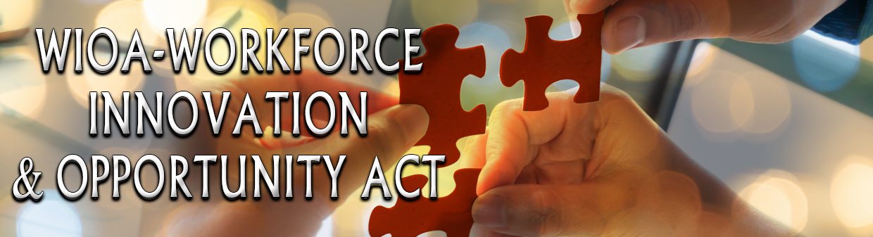 WIOA-Workforce Innovation & Opportunity Act